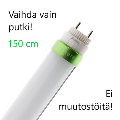 LED tube with green ring, in Finnish text "Just replace the tube! 150 cm No modifications!" means "Just replace the pipe! 150 cm No changes!